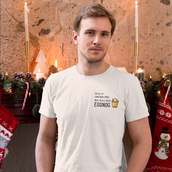 I’m full of Christmas spirit what I really mean eggnog shirt. - Picture 2 of 5